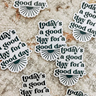 Today’s A Good Day Sticker