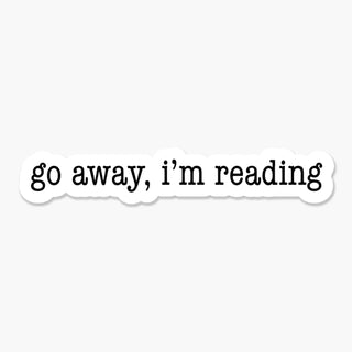 Go Away, I'm Reading Sticker