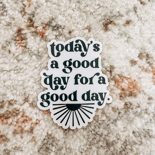 Today’s A Good Day Sticker