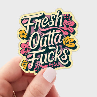 Fresh Out Of Fucks Sticker