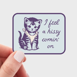 I Feel A Hissy Comin’ On Sticker