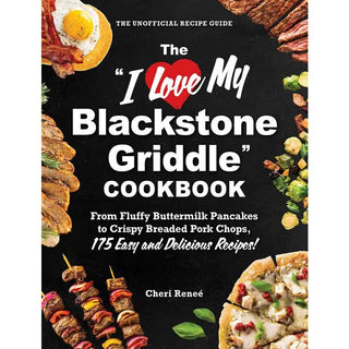“I Love My Blackstone Griddle” Cookbook