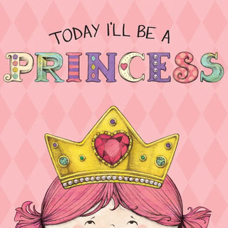 Today I’ll Be A Princess by Paula Croyle