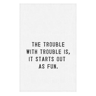 Trouble Is Fun Tea Towel
