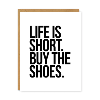 Life Is Short. Buy the Shoes. Greeting Card