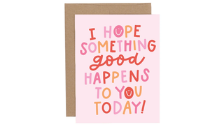 I Hope Something Good Happens Greeting Card