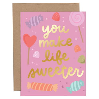 You Make Life Sweeter Candy Greeting Card