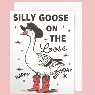 Silly Goose On the Loose Birthday Card
