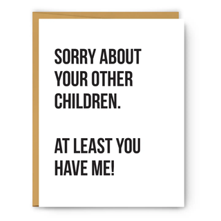 Sorry About Your Other Children Greeting Card